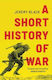 A Short History Of War Jeremy Black