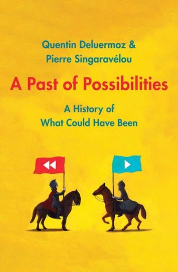 A Past Of Possibilities: A History Of What Could Have Been Pierre Singaravelou