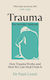 Trauma: The Invisible Epidemic: How Trauma Works And How We Can Heal From It Dr Paul Conti