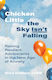 Chicken Little The Sky Isn't Falling: Raising Resilient Adolescents In The New Age Of Anxiety Erica Komisar