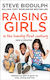 Raising Girls In The 21st Century: Helping Our Girls To Grow Up Wise, Strong And Free Steve Biddulph