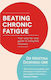 Beating Chronic Fatigue: Your Step-by-step Guide To Complete Recovery Dr Kristina Downing-orr Books