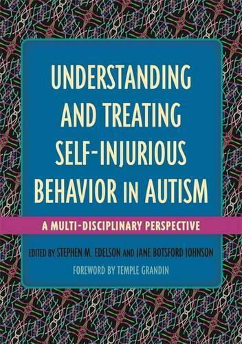 Understanding And Treating Self-injurious Behavior In Autism: A Multi-disciplinary Perspective 2016