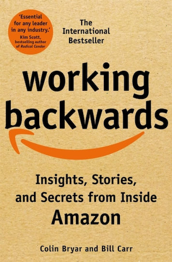 Working Backwards: Insights, Stories, And Secrets From Inside Amazon Bill Carr Working Backwards: Insights, Stories, And Secrets From Inside Amazon Bill Carr