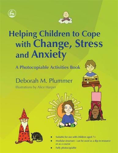 Helping Children To Cope With Change, Stress And Anxiety: A Photocopiable Activities Book Deborah Plummer 2010