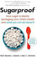 Sugarproof: How Sugar Is Silently Damaging Your Child's Health And What You Can Do About It Emily E. Ventura