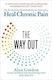The Way Out: The Revolutionary, Scientifically Proven Approach To Heal Chronic Pain Alon Ziv