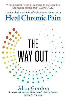 The Way Out: The Revolutionary, Scientifically Proven Approach To Heal Chronic Pain Alon Ziv
