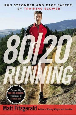 80/20 Running: Run Stronger And Race Faster By Training Slower Matt Fitzgerald Books Ltd