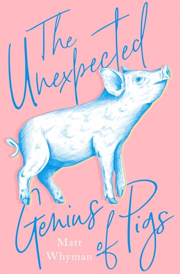 The Unexpected Genius Of Pigs Matt Whyman Ltd