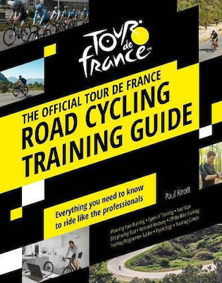 The Official Tour De France Road Cycling Training Guide Paul Knott Publishing Group