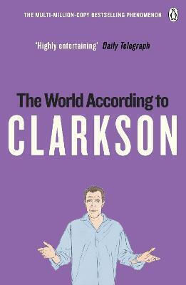 The According To Clarkson: The According To Clarkson Volume 1 Jeremy Clarkson Penguin Books Ltd The According To Clarkson: The According To Clarkson Volume 1 Jeremy Clarkson Penguin Books Ltd