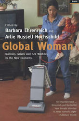 Global Woman: Nannies, Maids And Sex Workers In The New Economy Barbara Ehrenreich