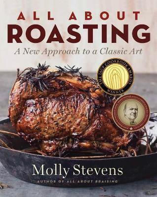All About Roasting: A New Approach To A Classic Art Molly Stevens