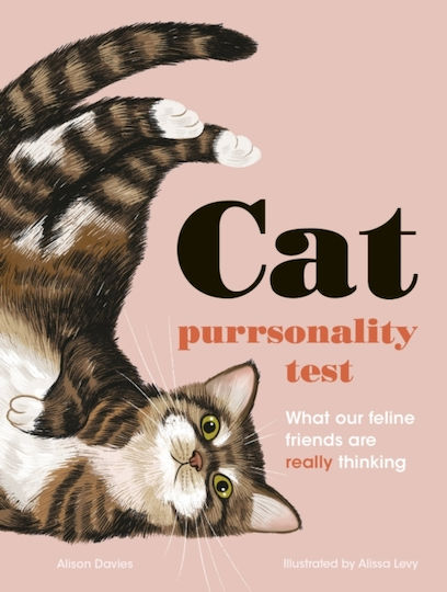 The Cat Purrsonality Test: What Our Feline Friends Are Really Thinking Alison Davies The Cat Purrsonality Test: What Our Feline Friends Are Really Thinking Alison Davies