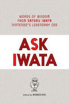 Ask Iwata: Words Of Wisdom From Satoru Iwata, Nintendo's Legendary Ceo , Subs. Of Shogakukan Inc