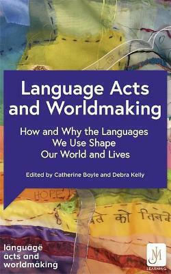 Language Acts And Making: How And Why The Languages We Use Shape Our And Our Lives Various John Murray Learning