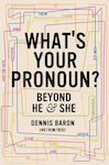 What's Your Pronoun?: Beyond He And She Dennis Baron