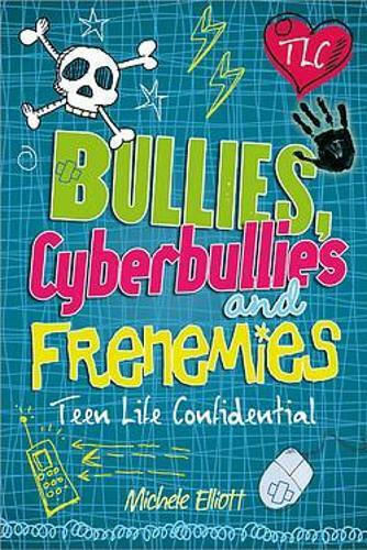 Viața Adolescentină Confidențială Bullies Cyberbullies și Frenemies Michele Elliott (publishers) Ltd 2013