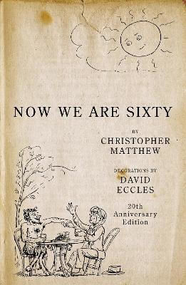 Now We Are Sixty: 20th Anniversary Edition Christopher Matthew 2019