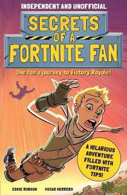 Secrets Of A Fortnite Fan (independent & Unofficial) Eddie Robson Secrets Of A Fortnite Fan (independent & Unofficial) Eddie Robson