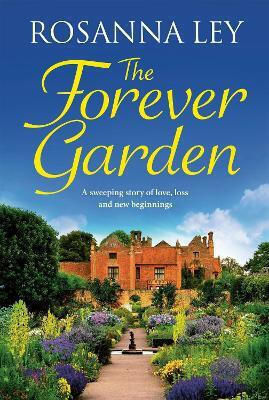 The Forever Garden Rosanna Ley The Forever Garden Rosanna Ley