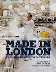 Made In London: From Workshops To Factories Publishers Ltd