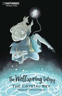 The Wellspring Trilogy: The Crystal Key Robert Gronewold Publications