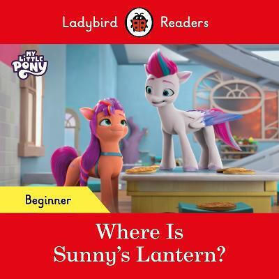 Readers Beginner Level - My Little Pony - Where Is Sunny's Lantern? (elt Graded Reader)