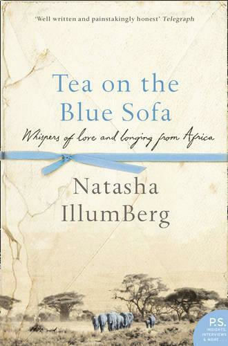 Tea on the Blue Sofa: Whispers of Love And Longing From Africa Natasha Illum Berg Tea on the Blue Sofa: Whispers of Love And Longing From Africa Natasha Illum Berg