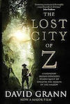The Lost City of Z: A Legendary British Explorer's Deadly Quest to Uncover the Secrets of the Amazon, A Legendary British Explorer's Deadly Quest to Uncover the Secrets of the Amazon