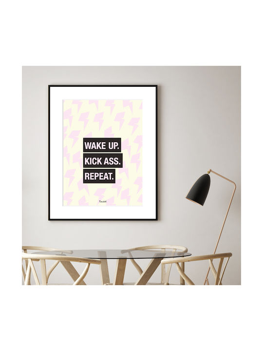 Wake Up. Kick Ass. Repeat. Рамка Хартиен 40x50см