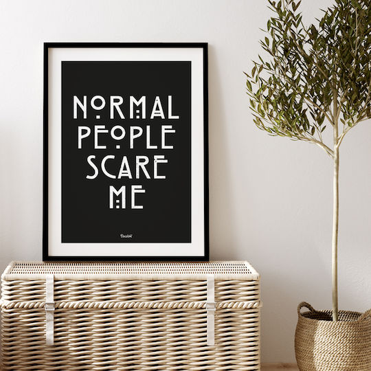Normal People Scare Me Κάδρο Χάρτινο 20x30cm
