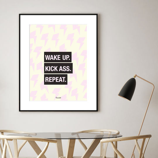 Wake Up. Kick Ass. Repeat. Κάδρο Χάρτινο 40x50cm