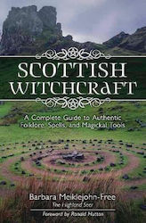 Scottish Witchcraft: A Complete Guide To Authentic Folklore, Spells, And Magickal Tools Barbara Meiklejohn-free ,