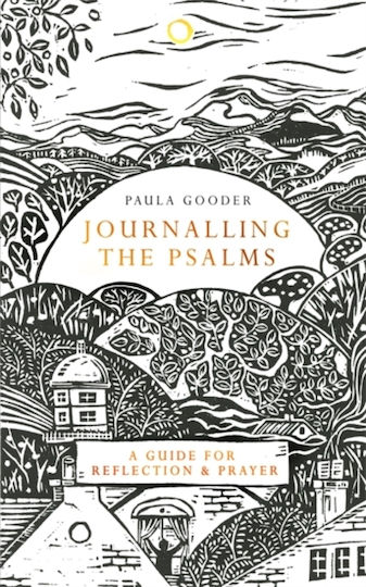 Journalling The Psalms: A Guide For Reflection And Prayer Paula Gooder Faith