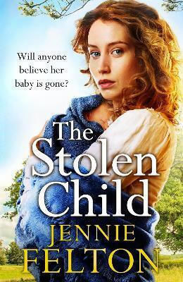 The Stolen Child: The Most Heartwrenching And Heartwarming Saga You'll Read This Year Jennie Felton Book Publishing