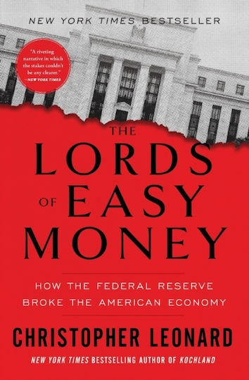 The Lords of Easy Money: How the Federal Reserve Broke the American Economy Christopher Leonard The Lords of Easy Money: How the Federal Reserve Broke the American Economy Christopher Leonard