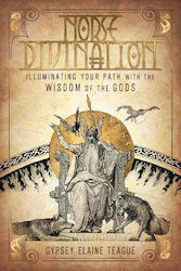 Norse Divination: Illuminating Your path with the Wisdom of the Gods Gypsey Elaine Teague ,