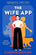 The Wife App: a Novel Carolyn Mackler