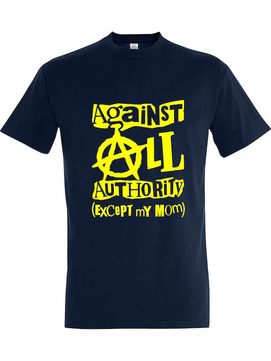 Against All Authority Except My Mom T-shirt Blue Cotton