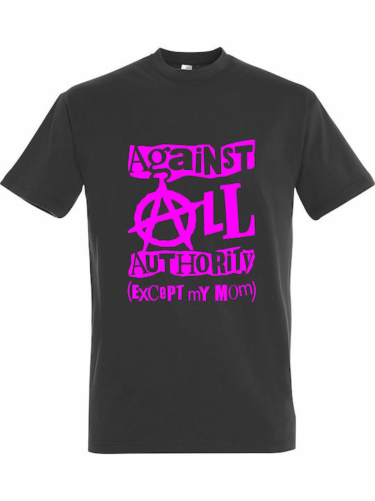 Against All Authority Except My Mom T-shirt Gra...