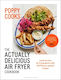 Poppy Cooks: The Actually Delicious Air Fryer Cookbook: The Sunday Times Bestseller