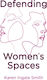 Defending Women's Spaces