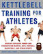 Kettlebell Training For Athletes: Develop Explosive Power And Strength For Martial Arts, Football, Basketball, And Other Sports