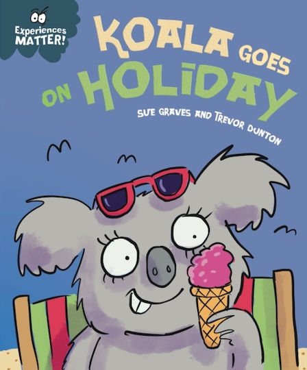Experiences Matter: Koala Goes On Holiday
