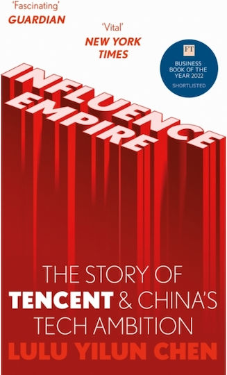 Influence Empire: The Story Of Tencent And China's Tech Ambition