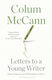 Letters To A Young Writer Colum Mccann
