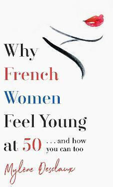 Why French Women Feel Young at 50 And How You Can too