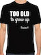 Too Old Tricou Negru Bumbac